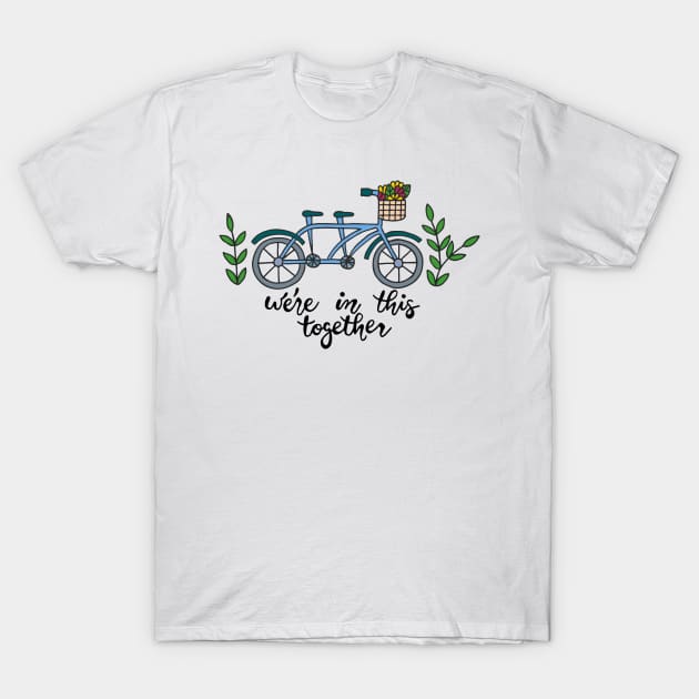 We're In This Together Tandem Bicycle T-Shirt by HLeslie Design